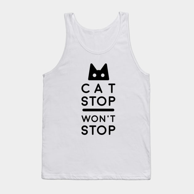 Cat Stop, Won't Stop Tank Top by postlopez